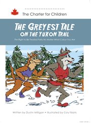 The Greyest Tale on the Yukon Trail : The Right to Be Treated Fairly No Matter What Colour You Are cover image