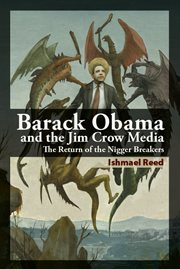 Barack Obama and the Jim Crow media : the return of the nigger breakers cover image