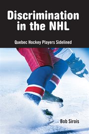 Discrimination in the NHL : Quebec hockey players sidelined cover image