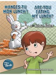 Manges-tu mon lunch ?/Are You Eating My Lunch? cover image