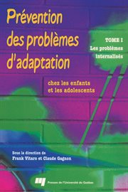 Prévention des problèmes d'adaptation chez les enfants et les adolescents : Tome 1 Les problèmes internalisés cover image