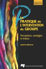 La pratique de l'intervention de groupe : Perceptions, stratégies et enjeux cover image