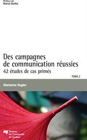 Des campagnes de communication réussies, tome 2. 42 études de cas primés cover image