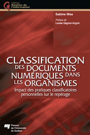 Classification des documents numériques dans les organismes : Impact des pratiques classificatoires personnelles sur le repérage cover image