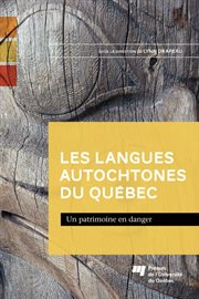 Les langues autochtones du québec. Un patrimoine en danger cover image