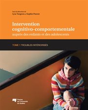 Intervention cognitivo-comportementale auprès des enfants et des adolescents, Tome 1 : Troubles intériorisés cover image