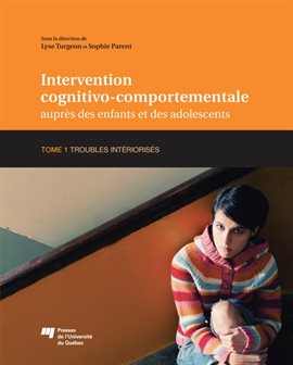 Cover image for Intervention cognitivo-comportementale auprès des enfants et des adolescents, Tome 1