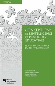 Conceptions de l'intelligence et pratiques éducatives : Quelle est l'influence du constructivisme? cover image