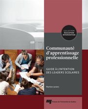 Communauté d'apprentissage professionnelle : Guide à l'intention des leaders scolaires cover image
