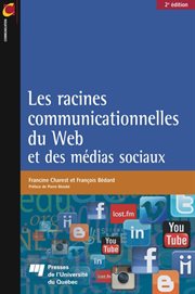 Les racines communicationnelles du web et des médias sociaux, 2e édition cover image