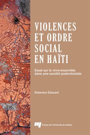 Violences et ordre social en Haïti : Essai sur le vivre-ensemble dans une société postcoloniale cover image