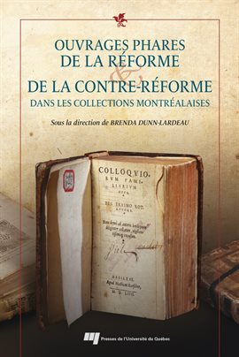 Cover image for Ouvrages phares de la Réforme et de la Contre-Réforme dans les collections montréalaises