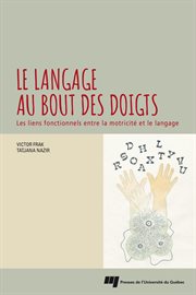 Le langage au bout des doigts : les liens fonctionnels entre la motricité et le langage cover image