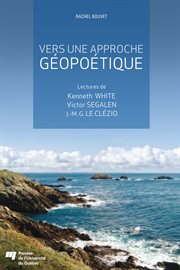 Vers une approche géopoétique : Lectures de Kenneth White, de Victor Segalen et de J.-M. G. Le Clézio cover image