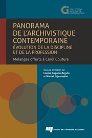 Panorama de l'archivistique contemporaine : évolution de la discipline et de la profession : mélanges offerts à Carol Couture cover image