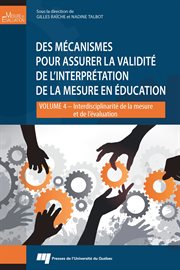 Des mécanismes pour assurer la validité de l'interprétation de la mesure en éducation. Volume 4, Interdiciplinarité de la mesure et de l'évaluation cover image