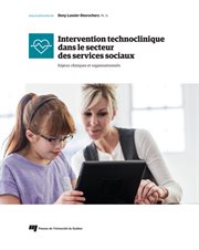 Intervention technoclinique dans le secteur des services sociaux : enjeux cliniques et organisationnels cover image