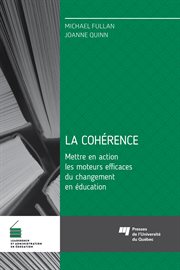 La cohérence : mettre en action les moteurs efficaces du changement en éducation cover image