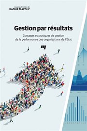 Gestion par résultats : concepts et pratiques de gestion de la performance des organisations de l'État cover image