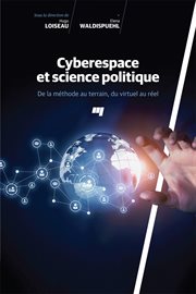 Cyberespace et science politique : de la méthode au terrain, du virtuel au réel cover image