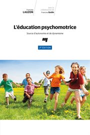 L'éducation psychomotrice : source d'autonomie et de dynamisme cover image