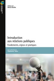 Introduction aux relations publiques : fondements, enjeux et pratiques cover image