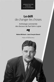 Le défi de changer les choses : anthologie commentée des discours de Paul Gérin-Lajoie cover image
