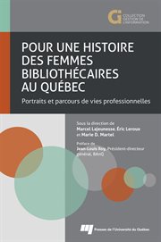 Pour une histoire des femmes bibliothécaires au Québec : portraits et parcours de vies professionnelles cover image