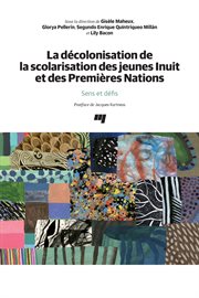 La décolonisation de la scolarisation des jeunes Inuit et des Premières Nations : sens et défis cover image