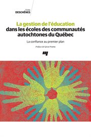 La gestion de l'éducation dans les écoles des communautés autochtones du Québec : la confiance au premier plan cover image