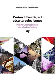 Croiser littératie, art et culture des jeunes : impacts sur l'enseignement des arts et des langues cover image