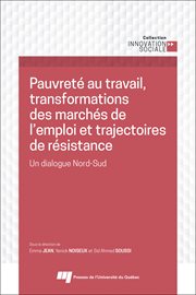 Pauvreté au travail, transformations des marchés de l'emploi et trajectoires de résistance : un dialogue Nord-Sud cover image