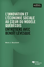 L' innovation et l'économie sociale au cœur du modèle québécois. Entretiens avec Benoît Lévesque cover image