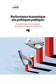 Performance économique des politiques publiques : évaluation des coûts-avantages et analyse d'impacts contrefactuels cover image