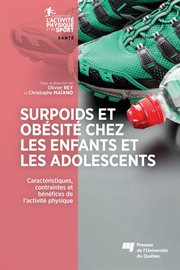 Surpoids et obésité chez les enfants et les adolescents : caractéristiques, contraintes et bénéfices de l'activité physique cover image