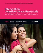 Intervention cognitivo : comportementale auprès des enfants et des adolescents, Tome 2. Troubles de comportement cover image