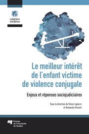 Le meilleur intérêt de l'enfant victime de violence conjugale : enjeux et réponses sociojudiciaires cover image