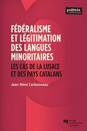 Fédéralisme et légitimation des langues minoritaires : Les cas de la Lusace et des pays catalans cover image
