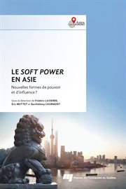 Le soft power en Asie : Nouvelles formes de pouvoir et d'influence ? cover image