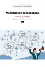 Médiatisation de la politique : Logiques et pratiques cover image