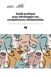 Guide pratique pour développer ses compétences relationnelles : Connaissance de soi, gestion des émotions, écoute cover image