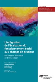 L'intégration De L'évaluation Du Fonctionnement Social Aux Champs De Pratique : Postures Et Processus En Travail Social cover image