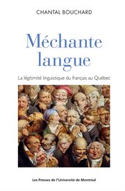 Méchante langue : la légitimité linguistique du français parlé au Québec cover image