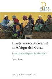Accès aux soins de santé en Afrique de l'Ouest (L') : Au-delà des idéologies et€des€idées€reçues cover image