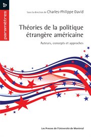 Théories de la politique étrangère américaine : auteurs, concepts et approches cover image