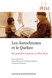 Les autochtones et le Québec : des premiers contacts au Plan Nord cover image