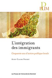 L'intégration des immigrants : cinquante ans d'action publique locale cover image
