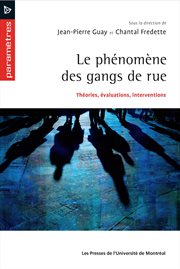 Le phénomène des gangs de rue : théories, évaluations, interventions cover image