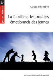 La famille et les troubles émotionnels des jeunes cover image