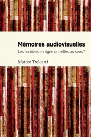 Mémoires audiovisuelles : Les archives en ligne ont-elle un sens ? cover image